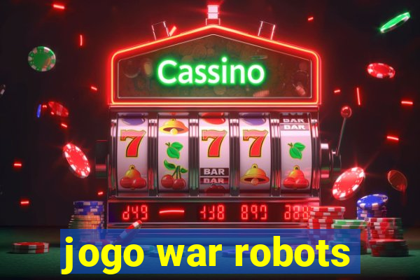 jogo war robots